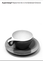 A Good Design? Objects from the I.L.E.A/Camberwell Collection 